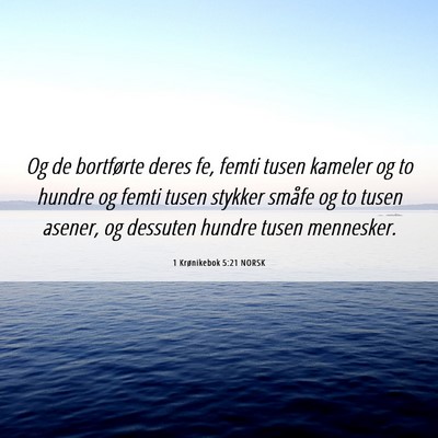 Picture 06 - 1 Krønikebok 5:21 NORSK - Og de bortførte deres fe, femti tusen kameler og - Bible Verse Picture