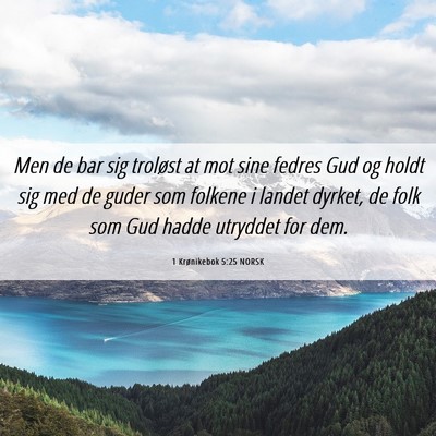 Picture 06 - 1 Krønikebok 5:25 NORSK - Men de bar sig troløst at mot sine fedres Gud og - Bible Verse Picture
