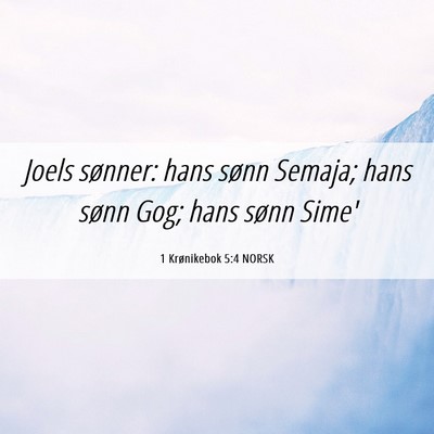 Picture 06 - 1 Krønikebok 5:4 NORSK - Joels sønner: hans sønn Semaja; hans sønn Gog; - Bible Verse Picture