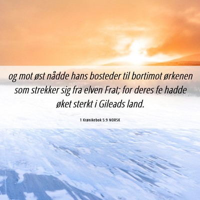 Picture 06 - 1 Krønikebok 5:9 NORSK - og mot øst nådde hans bosteder til bortimot - Bible Verse Picture