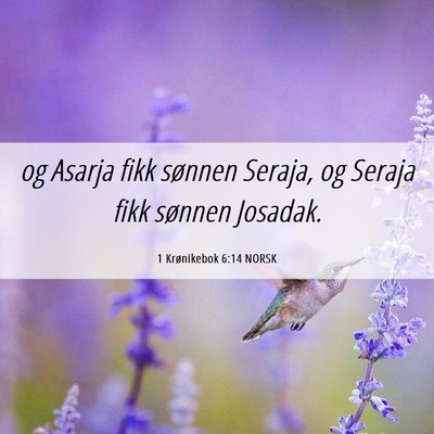 Picture 06 - 1 Krønikebok 6:14 NORSK - og Asarja fikk sønnen Seraja, og Seraja fikk - Bible Verse Picture