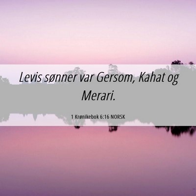 Picture 06 - 1 Krønikebok 6:16 NORSK - Levis sønner var Gersom, Kahat og - Bible Verse Picture