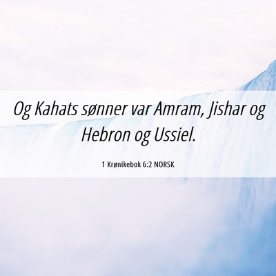 Picture 06 - 1 Krønikebok 6:2 NORSK - Og Kahats sønner var Amram, Jishar og Hebron og - Bible Verse Picture