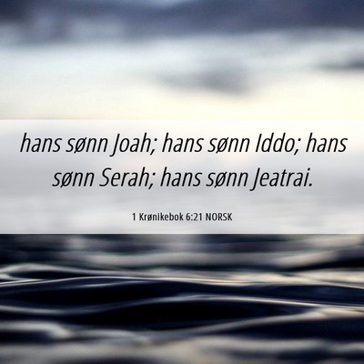 Picture 06 - 1 Krønikebok 6:21 NORSK - hans sønn Joah; hans sønn Iddo; hans sønn - Bible Verse Picture