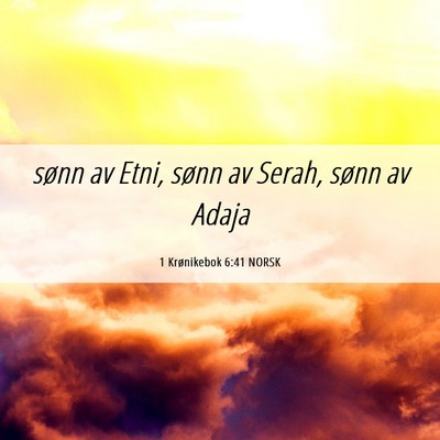 Picture 06 - 1 Krønikebok 6:41 NORSK - sønn av Etni, sønn av Serah, sønn av - Bible Verse Picture