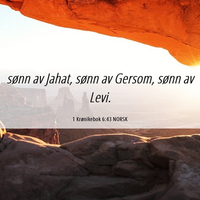Picture 06 - 1 Krønikebok 6:43 NORSK - sønn av Jahat, sønn av Gersom, sønn av - Bible Verse Picture