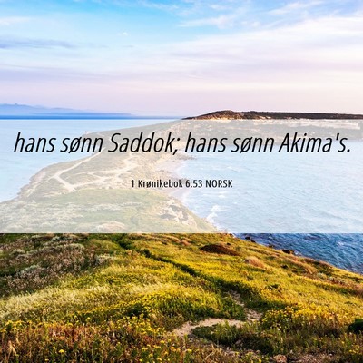 Picture 06 - 1 Krønikebok 6:53 NORSK - hans sønn Saddok; hans sønn - Bible Verse Picture