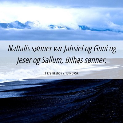 Picture 06 - 1 Krønikebok 7:13 NORSK - Naftalis sønner var Jahsiel og Guni og Jeser og - Bible Verse Picture