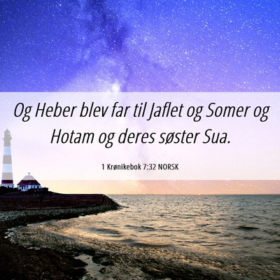 Picture 06 - 1 Krønikebok 7:32 NORSK - Og Heber blev far til Jaflet og Somer og Hotam og - Bible Verse Picture
