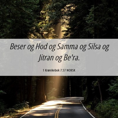 Picture 06 - 1 Krønikebok 7:37 NORSK - Beser og Hod og Samma og Silsa og Jitran og - Bible Verse Picture