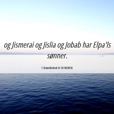 Picture 06 - 1 Krønikebok 8:18 NORSK - og Jismerai og Jislia og Jobab har Elpa'ls - Bible Verse Picture