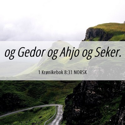 Picture 06 - 1 Krønikebok 8:31 NORSK - og Gedor og Ahjo og - Bible Verse Picture
