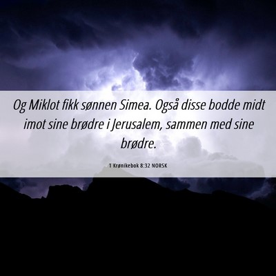 Picture 06 - 1 Krønikebok 8:32 NORSK - Og Miklot fikk sønnen Simea. Også disse bodde - Bible Verse Picture