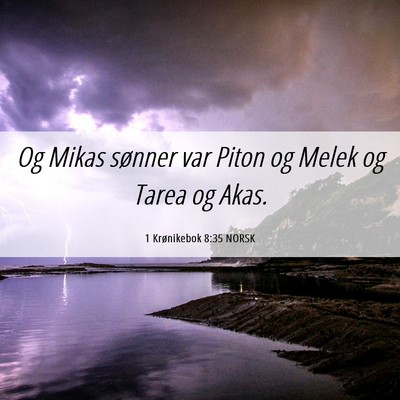 Picture 06 - 1 Krønikebok 8:35 NORSK - Og Mikas sønner var Piton og Melek og Tarea og - Bible Verse Picture