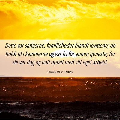Picture 06 - 1 Krønikebok 9:33 NORSK - Dette var sangerne, familiehoder blandt - Bible Verse Picture