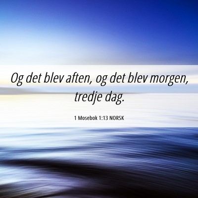Picture 06 - 1 Mosebok 1:13 NORSK - Og det blev aften, og det blev morgen, tredje - Bible Verse Picture