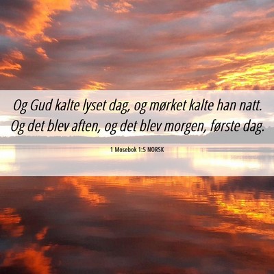 Picture 06 - 1 Mosebok 1:5 NORSK - Og Gud kalte lyset dag, og mørket kalte han - Bible Verse Picture