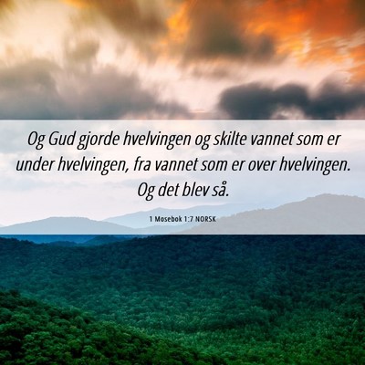 Picture 06 - 1 Mosebok 1:7 NORSK - Og Gud gjorde hvelvingen og skilte vannet som er - Bible Verse Picture