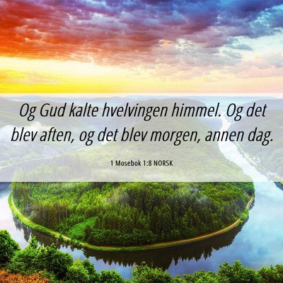 Picture 06 - 1 Mosebok 1:8 NORSK - Og Gud kalte hvelvingen himmel. Og det blev - Bible Verse Picture