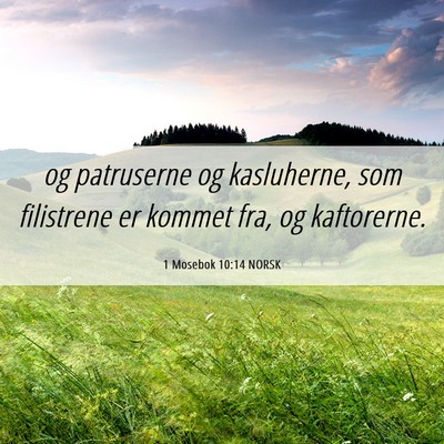 Picture 06 - 1 Mosebok 10:14 NORSK - og patruserne og kasluherne, som filistrene er - Bible Verse Picture