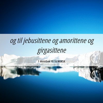 Picture 06 - 1 Mosebok 10:16 NORSK - og til jebusittene og amorittene og - Bible Verse Picture