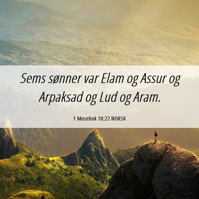 Picture 06 - 1 Mosebok 10:22 NORSK - Sems sønner var Elam og Assur og Arpaksad og Lud - Bible Verse Picture