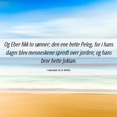 Picture 06 - 1 Mosebok 10:25 NORSK - Og Eber fikk to sønner; den ene hette Peleg, for - Bible Verse Picture