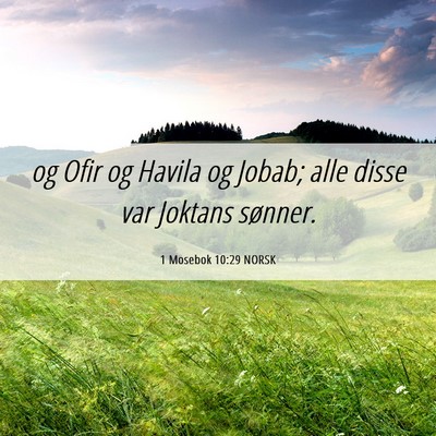 Picture 06 - 1 Mosebok 10:29 NORSK - og Ofir og Havila og Jobab; alle disse var - Bible Verse Picture