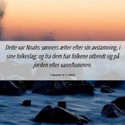 Picture 06 - 1 Mosebok 10:32 NORSK - Dette var Noahs sønners ætter efter sin - Bible Verse Picture
