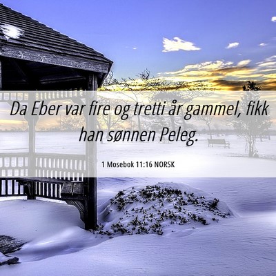 Picture 06 - 1 Mosebok 11:16 NORSK - Da Eber var fire og tretti år gammel, fikk han - Bible Verse Picture
