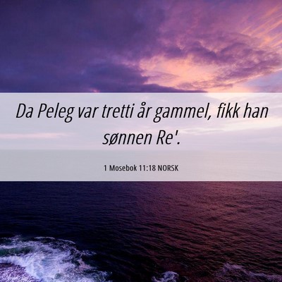 Picture 06 - 1 Mosebok 11:18 NORSK - Da Peleg var tretti år gammel, fikk han sønnen - Bible Verse Picture