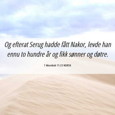 Picture 06 - 1 Mosebok 11:23 NORSK - Og efterat Serug hadde fått Nakor, levde han - Bible Verse Picture