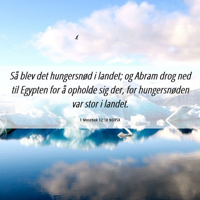 Picture 06 - 1 Mosebok 12:10 NORSK - Så blev det hungersnød i landet; og Abram drog - Bible Verse Picture