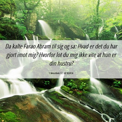 Picture 06 - 1 Mosebok 12:18 NORSK - Da kalte Farao Abram til sig og sa: Hvad er det - Bible Verse Picture