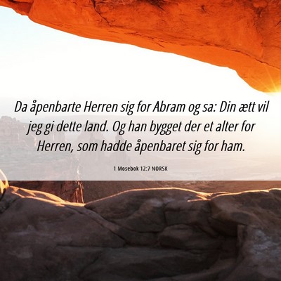 Picture 06 - 1 Mosebok 12:7 NORSK - Da åpenbarte Herren sig for Abram og sa: Din - Bible Verse Picture