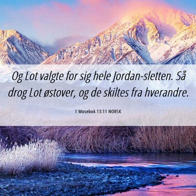 Picture 06 - 1 Mosebok 13:11 NORSK - Og Lot valgte for sig hele Jordan-sletten. Så - Bible Verse Picture