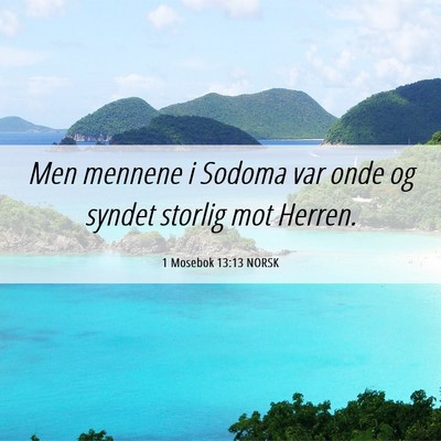 Picture 06 - 1 Mosebok 13:13 NORSK - Men mennene i Sodoma var onde og syndet storlig - Bible Verse Picture
