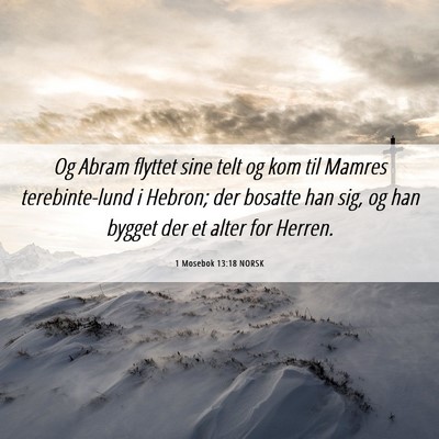 Picture 06 - 1 Mosebok 13:18 NORSK - Og Abram flyttet sine telt og kom til Mamres - Bible Verse Picture