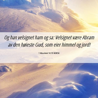 Picture 06 - 1 Mosebok 14:19 NORSK - Og han velsignet ham og sa: Velsignet være Abram - Bible Verse Picture