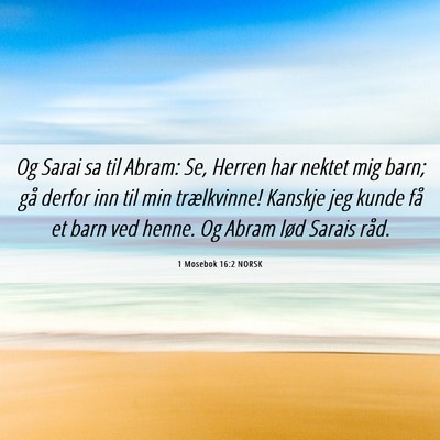 Picture 06 - 1 Mosebok 16:2 NORSK - Og Sarai sa til Abram: Se, Herren har nektet mig - Bible Verse Picture