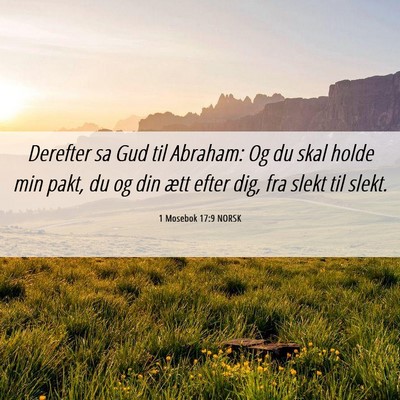 Picture 06 - 1 Mosebok 17:9 NORSK - Derefter sa Gud til Abraham: Og du skal holde min - Bible Verse Picture