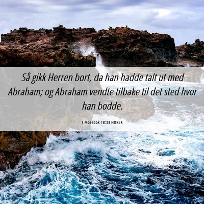 Picture 06 - 1 Mosebok 18:33 NORSK - Så gikk Herren bort, da han hadde talt ut med - Bible Verse Picture