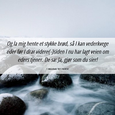 Picture 06 - 1 Mosebok 18:5 NORSK - Og la mig hente et stykke brød, så I kan - Bible Verse Picture