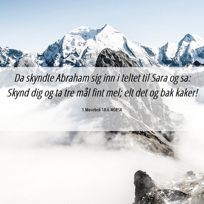 Picture 06 - 1 Mosebok 18:6 NORSK - Da skyndte Abraham sig inn i teltet til Sara og - Bible Verse Picture