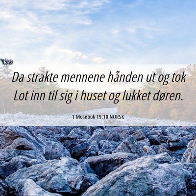 Picture 06 - 1 Mosebok 19:10 NORSK - Da strakte mennene hånden ut og tok Lot inn til - Bible Verse Picture