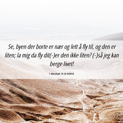 Picture 06 - 1 Mosebok 19:20 NORSK - Se, byen der borte er nær og lett å fly til, og - Bible Verse Picture