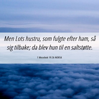 Picture 06 - 1 Mosebok 19:26 NORSK - Men Lots hustru, som fulgte efter ham, så sig - Bible Verse Picture