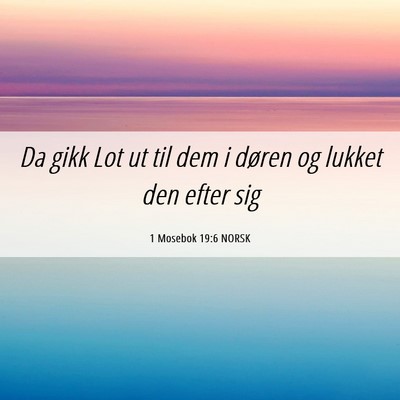Picture 06 - 1 Mosebok 19:6 NORSK - Da gikk Lot ut til dem i døren og lukket den - Bible Verse Picture