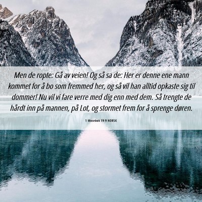 Picture 06 - 1 Mosebok 19:9 NORSK - Men de ropte: Gå av veien! Og så sa de: Her er - Bible Verse Picture