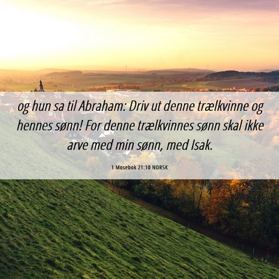 Picture 06 - 1 Mosebok 21:10 NORSK - og hun sa til Abraham: Driv ut denne trælkvinne - Bible Verse Picture